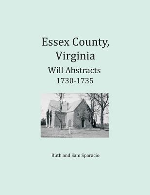Essex County, Virginia Will Abstracts 1730-1735 - Ruth Sparacio