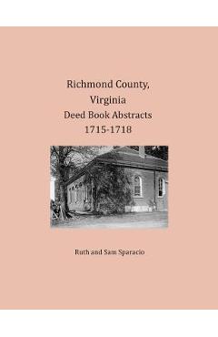 Coperta cărții 'Richmond County, Virginia Deed Book Abstracts 1715-1718 - Ruth Sparacio'