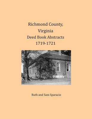 Richmond County, Virginia Deed Book Abstracts 1719-1721 - Ruth Sparacio