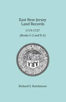 East New Jersey Land Records, 1719-1727 - Richard S. Hutchinson