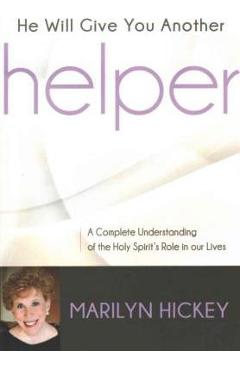 Coperta cărții 'He Will Give You Another Helper: A Complete Understanding of the Holy Spirit's Role in Our Lives - Marilyn Hickey'