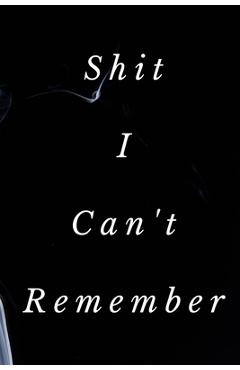 Coperta cărții 'Shit I Can't Remember: Password Tracker Wide 6x9