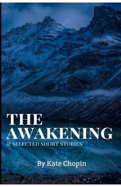 Poza produsului The Awakening, and Selected Short Stories: New Edition - The Awakening, and Selected Short Stories by Kate Chopin - Kate Chopin