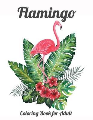 Flamingo Coloring Book for Adults: Best Adult Coloring Book with Fun, Easy, flower pattern and Relaxing Coloring Pages - Coloring Book Press