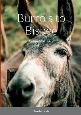 Burro's to Bisbee: Western Fiction Album - Tom Leftwich