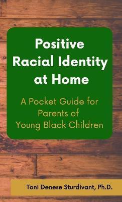 Positive Racial Identity At Home - Toni Denese Sturdivant