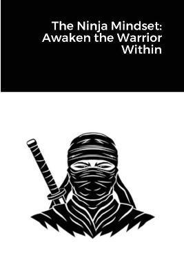 Coperta cărții 'The Ninja Mindset: Awaken the Warrior Within - Randell Stroud'
