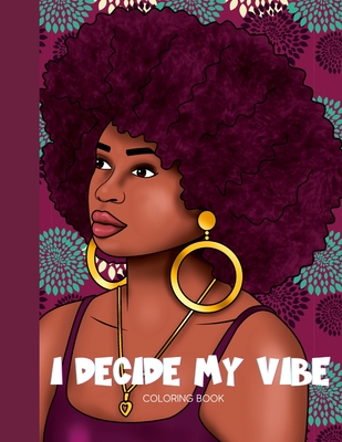 I Decide My Vibe - Beautiful Black Women Coloring Book with Affirmations - Lena Payton Webb