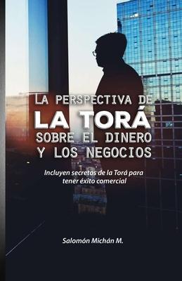 La perspectiva de la Torá sobre el dinero y los negocios - Salomon Michan