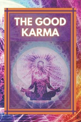 The Good Karma: Attract positive energy to your life! - Mentes Libres