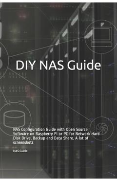 Coperta cărții 'DIY NAS Guide: NAS Configuration Guide with Open Source Software on Raspberry Pi or PC for Network Hard Disk Drive,'