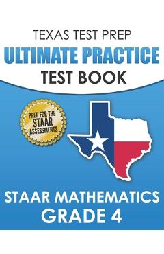 Coperta cărții 'TEXAS TEST PREP Ultimate Practice Test Book STAAR Mathematics Grade 4: Includes 8 STAAR Math Practice Tests - T. Hawas'