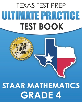Coperta cărții 'TEXAS TEST PREP Ultimate Practice Test Book STAAR Mathematics Grade 4: Includes 8 STAAR Math Practice Tests - T. Hawas'
