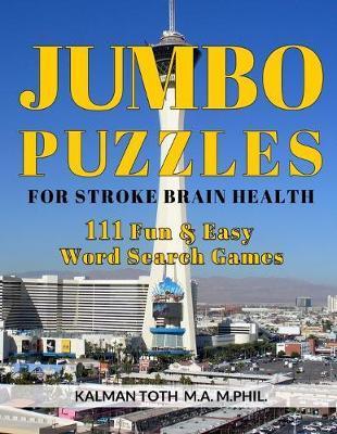 Jumbo Puzzles for Stroke Brain Health: 111 Fun & Easy Word Search Games - Kalman Toth M. A. M. Phil