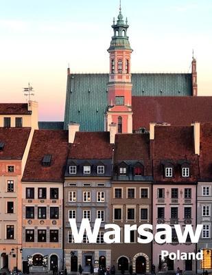 Warsaw Poland: Coffee Table Photography Travel Picture Book Album Of A Polish City in Eastern Europe Large Size Photos Cover - Amelia Boman