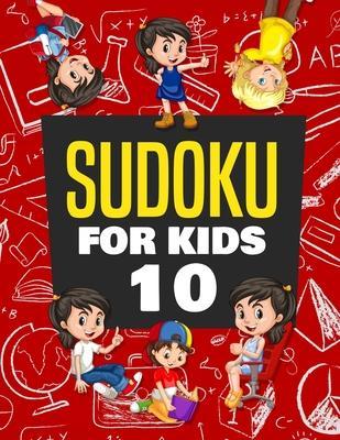 Sudoku for Kids Age 10: 100+ Fun and Educational Sudoku Puzzles designed specifically for 10-year-old kids while improving their memories and - Kenny Jefferson