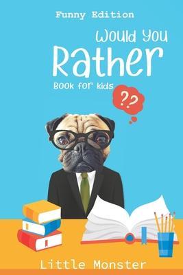 Would you rather?: Would you rather game book: Funny Edition - A Fun Family Activity Book for Boys and Girls Ages 6, 7, 8, 9, 10, 11, and - Perfect Would You Rather Books