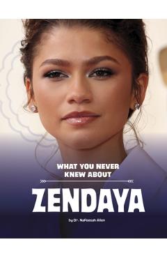 Coperta cărții 'What You Never Knew about Zendaya - Nafeesah Allen'