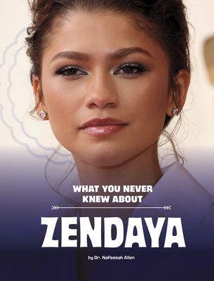 Coperta cărții 'What You Never Knew about Zendaya - Nafeesah Allen'