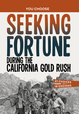 Seeking Fortune During the California Gold Rush: A History Seeking Adventure - Matt Doeden