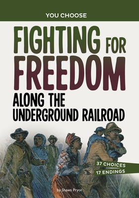 Coperta cărții 'Fighting for Freedom Along the Underground Railroad: A History Seeking Adventure - Shawn Pryor'