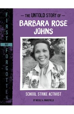 Coperta cărții 'The Untold Story of Barbara Rose Johns: School Strike Activist - Nicole A. Mansfield'