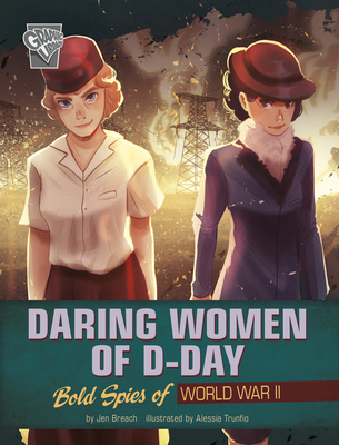 Daring Women of D-Day: Bold Spies of World War II - Alessia Trunfio