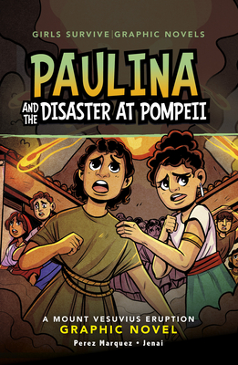 Paulina and the Disaster at Pompeii: A Mount Vesuvius Eruption Graphic Novel - Barbara Perez Marquez