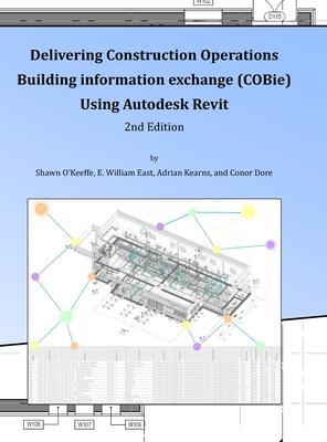 Delivering COBie Using Autodesk Revit (2nd Edition) (Library Edition) - Shawn O'keeffe