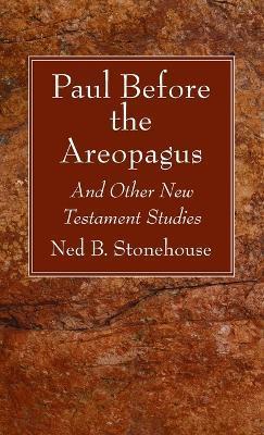 Paul Before the Areopagus - Ned B. Stonehouse