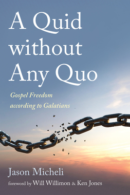 A Quid Without Any Quo: Gospel Freedom According to Galatians - Jason Micheli