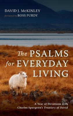 The Psalms for Everyday Living: A Year of Devotions with Charles Spurgeon's Treasury of David - David J. Mckinley