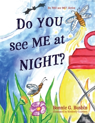 Do YOU see ME at NIGHT? - Bonnie G. Busbin