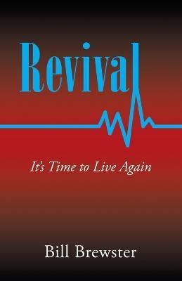 Revival: It's Time to Live Again - Bill Brewster