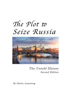 The Plot to Seize Russia: The Untold History - Martin Armstrong