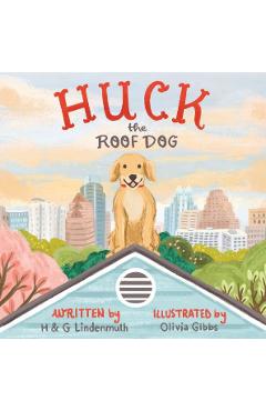 Coperta cărții 'Huck the Roof Dog - H. &. G. Lindenmuth'