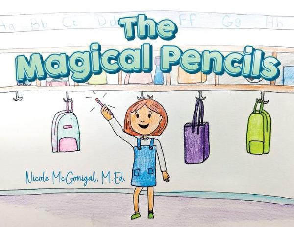 The Magical Pencils - Nicole Mcgonigal