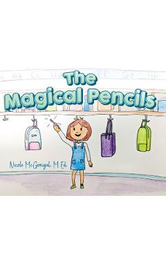 Poza produsului The Magical Pencils - Nicole Mcgonigal