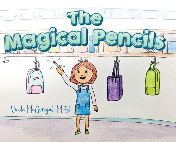 The Magical Pencils - Nicole Mcgonigal