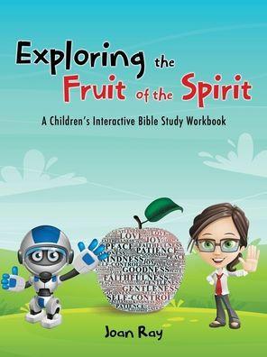 Exploring the Fruit of the Spirit - Joan Ray