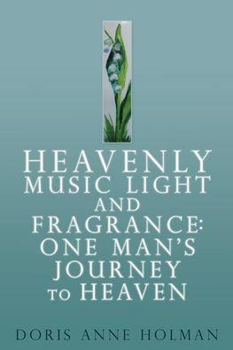 Heavenly Music Light and Fragrance - Doris Anne Holman
