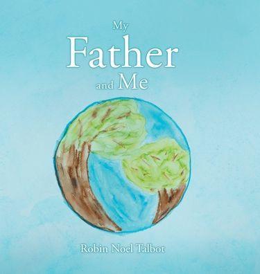 My Father and Me - Robin Noel Talbot
