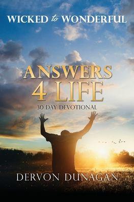 Wicked to Wonderful: ANSWERS 4 LIFE 30 Day Devotional - Dervon Dunagan