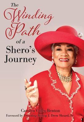 The Winding Path of a Shero's Journey - Carolyn Coles Benton Msw