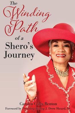 The Winding Path of a Shero's Journey - Carolyn Coles Benton Msw