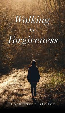 Walking In Forgiveness - Elder Joyce George