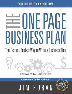 The One Page Business Plan for the Busy Executive: The Fastest, Eaiest Way to Write a Business Plan - Tom Peters