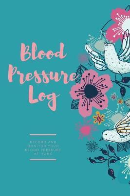 Blood Pressure Log: Daily Record Book To Monitor & Track Blood Pressure Readings, Heart Health Notes, Journal - Amy Newton