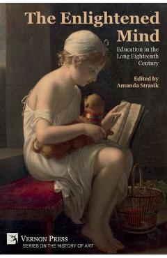Coperta cărții 'The Enlightened Mind: Education in the Long Eighteenth Century - Amanda Strasik'