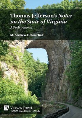 Thomas Jefferson's 'Notes on the State of Virginia': A Prolegomena - M. Andrew Holowchak